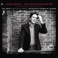 Paul Meyer - Louis Spohr: The Forgotten Master