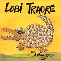 Lobi Traor&eacute; - S&eacute;gou