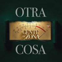 Gente De Zona - Otra Cosa