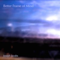 Joseph Jacobs - Better Frame of Mind
