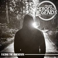 From Heroes To Legends - Facing The Unknown