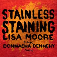 Lisa Moore - Donnacha Dennehy: Stainless Staining
