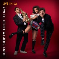 Don't Stop I'm About to Jazz - Live in LA