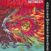 Between - And The Waters Opened