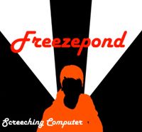 Freezepond - Screeching Computer
