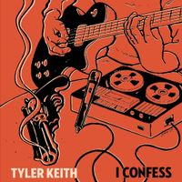 Tyler Keith - I Confess