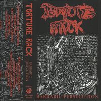 Torture Rack - Barbaric Persecution
