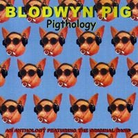 Blodwyn Pig - Pigthology (An Anthology Featuring The Original Band)