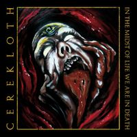 Cerekloth - In The Midst Of Life We Are In Death