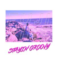 Fujifire - Stayin&rsquo; Groovy