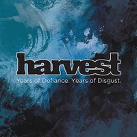 Harvest - Years of Defiance. Years of Disgust.