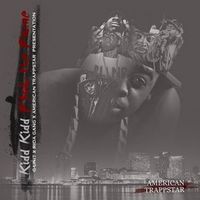 Kidd Kidd - American Trappstar: Fuck The Fame