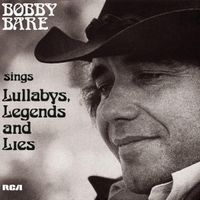 Bobby Bare - Sings Lullabys, Legends And Lies