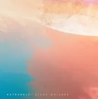 Astronoid - Sleep Whisper