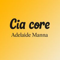 Adelaide Manna - Cia core