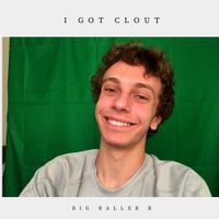 Big Baller B - I Got Clout