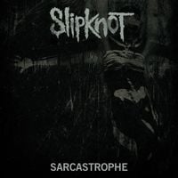 Slipknot - Sarcastrophe