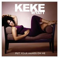 KeKe Wyatt - Put Your Hands On Me