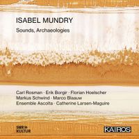 Ensemble Ascolta / Catherine Larsen-Maguire / Carl Rosman / Erik Borgir / Florian Hoelscher / Markus Schwind / Marco Blaauw - Sounds, Archaeologies
