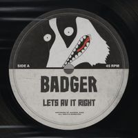Badger - Let's 'Av It Right!