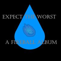 Fireball - Expect The Worst