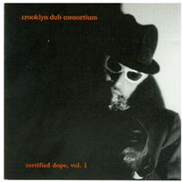 Various Artists - Crooklyn Dub Consortium, Vol. 1: Certified Dope