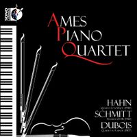 Ames Piano Quartet - Hahn: Quartet in G; Schmitt: Hasards; Dubois: Quartet in A minor