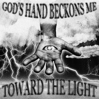 GODHANDUSA - GOD'S HAND BECKONS ME TOWARD THE LIGHT