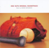 松本晃彦 [Akihiko Matsumoto] - ワンナウツ-オリジナル・サウンドトラック [One Outs Original Soundtrack]