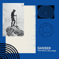 Ganser - This Feels like Living