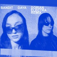 Daya - Bandit (Dorian Electra Remix)