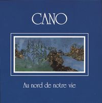CANO - Au nord de notre vie