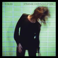 Is Bliss - Strange Communication