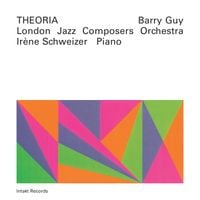 Barry Guy, London Jazz Composers' Orchestra, Ir&egrave;ne Schweizer - Theoria
