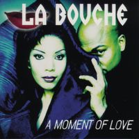 La Bouche - A Moment of Love