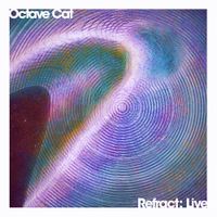 Octave Cat - Refract (Live)