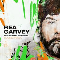 Rea Garvey - Before I Met Supergirl