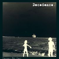 Decadenza - Canzoni Per Cani