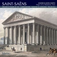 Andrew-John Smith - Saint-Sa&euml;ns: Pr&eacute;ludes Et Fugues Op 109; 7 Improvisations; &Eacute;l&eacute;vation Ou Communion; Pr&eacute;lude In F