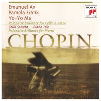 Yo-Yo Ma - Chopin: Polonaise Brillante For Cello & Piano / Cello Sonata / Piano Trio / Polonaise Brillante For Piano