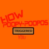 -CS - How Poopy Poopoos triggered you