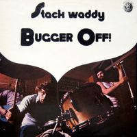 Stack Waddy - Bugger Off!