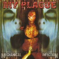 My Plague - Mechanical Infection