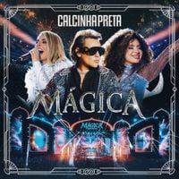 Calcinha Preta - M&aacute;gica (M&aacute;gica: O Espet&aacute;culo) [Ao Vivo]