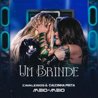 Cavaleiros Do Forr&oacute; - Um Brinde (Ao Vivo)