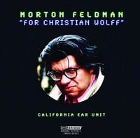 The California EAR Unit - Morton Feldman: For Christian Wolff