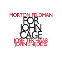 Josje Ter Haar / John Snijders - Morton Feldman: For John Cage
