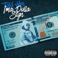 Flight - Told Her Ima Dolla Sign