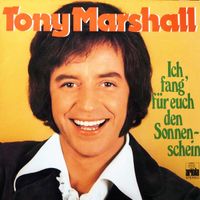 Tony Marshall - Ich Fang' F&uuml;r Euch Den Sonnenschein