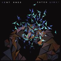 Bent Knee - Catch Light